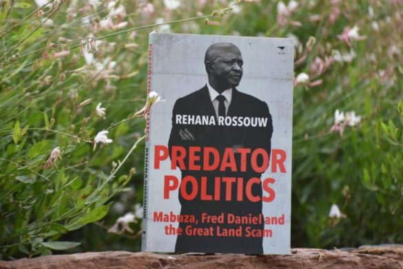 Predator Politics: Mabuza, Fred Daniel and the Great Land Scam - Rehana Rossouw