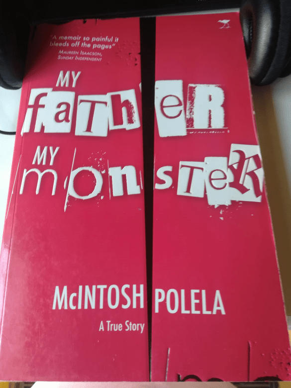 My father my monster - McIntosh Polela